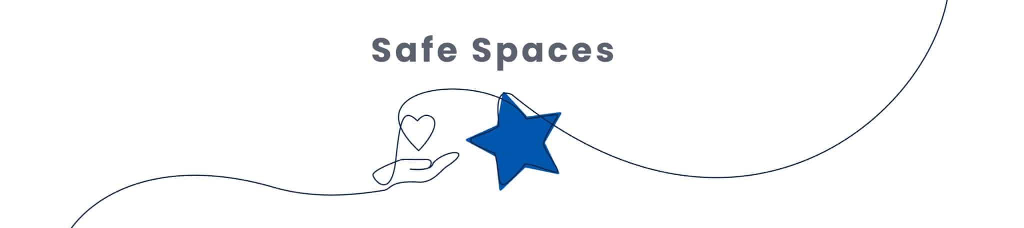 Illustration with the text "Safe Spaces," showing a hand holding a blue star connected by a line to a heart scribble.